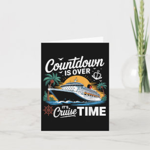 Countdown Is Over Its Cruise Time Cruising Vacatio Card