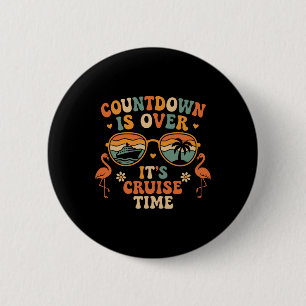 Countdown Is Over Its Cruise Time Family Vacation 6 Cm Round Badge