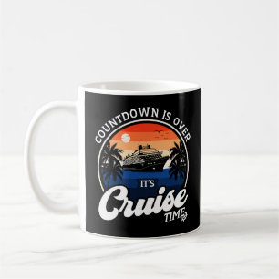 Countdown Is Over It'S Cruise Time Family Vacation Coffee Mug