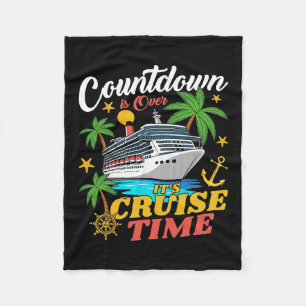 Countdown Is Over Its Cruise Time Family Vacation Fleece Blanket