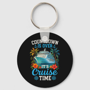 Countdown Is Over Its Cruise Time Family Vacation  Key Ring