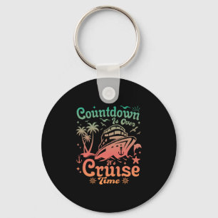 Countdown Is Over It's Cruise Time Family Vacation Key Ring