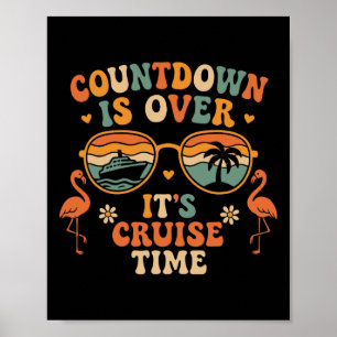 Countdown Is Over Its Cruise Time Family Vacation Poster