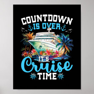 Countdown Is Over Its Cruise Time Funny Cruise Vac Poster