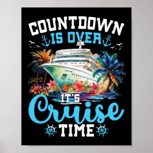 Countdown Is Over Its Cruise Time Funny Cruise Vac Poster