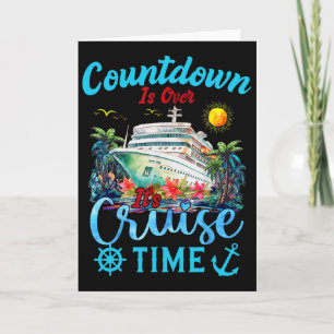 Countdown Is Over It's Cruise Time Men Women Cruis Card