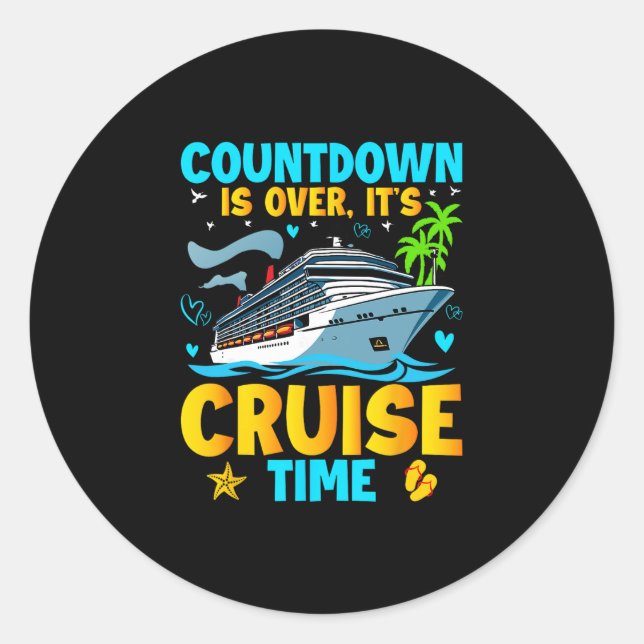 Countdown Is Over It's Cruise Time Men Women Cruis Classic Round Sticker (Front)