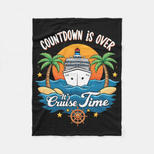 Countdown Is Over It's Cruise Time Men Women Cruis Fleece Blanket
