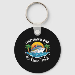 Countdown Is Over It's Cruise Time Men Women Cruis Key Ring