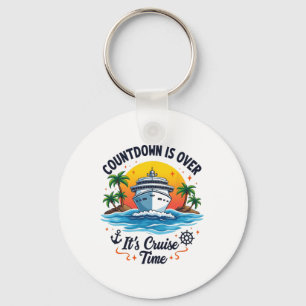 Countdown Is Over It's Cruise Time Men Women Cruis Key Ring