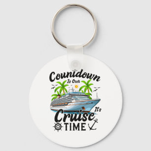 Countdown Is Over It's Cruise Time Men Women Cruis Key Ring