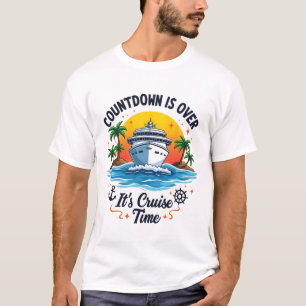 Countdown Is Over It's Cruise Time Men Women Cruis T-Shirt