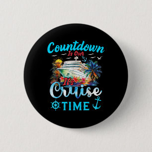 Countdown Is Over Its Cruise Time Men Women Cruise 6 Cm Round Badge