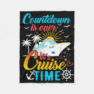 Countdown Is Over Its Cruise Time Men Women Cruise Fleece Blanket