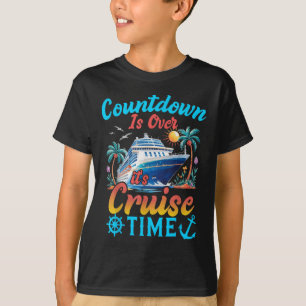 Countdown Is Over Its Cruise Time Men Women Cruise T-Shirt