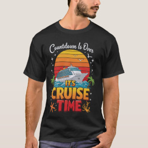 Countdown Is Over It's Cruise Time Nautical Dream T-Shirt
