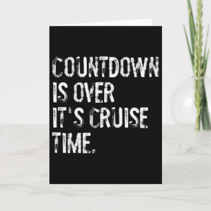 Countdown Is Over It's Cruise Time Vacation Funny  Card