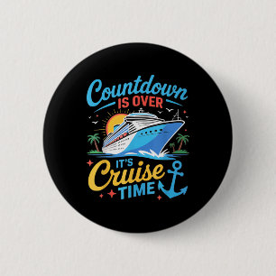 Countdown Is Over Its Cruise Time Women Men Cruise 6 Cm Round Badge