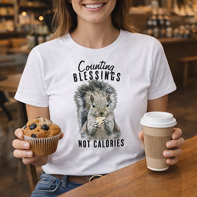 Counting Blessings Not Calories Funny Squirrel T-Shirt (Counting blessings Not calories, funny squirrel Christian )