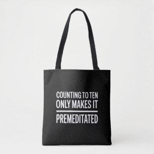 Counting To Ten Only Makes It Premeditated Funny Tote Bag