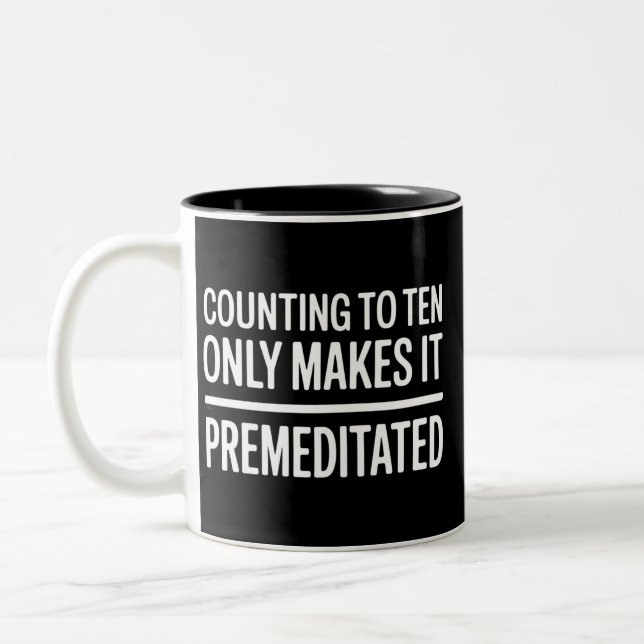 Counting To Ten Only Makes It Premeditated Funny Two-Tone Coffee Mug (Left)