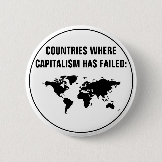 Countries Where Capitalism Has Failed 6 Cm Round Badge (Front)