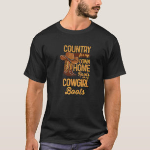 Country From My Down Home Roots To My Cowgirl Boot T-Shirt