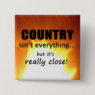 Country Isn't Everything 15 Cm Square Badge