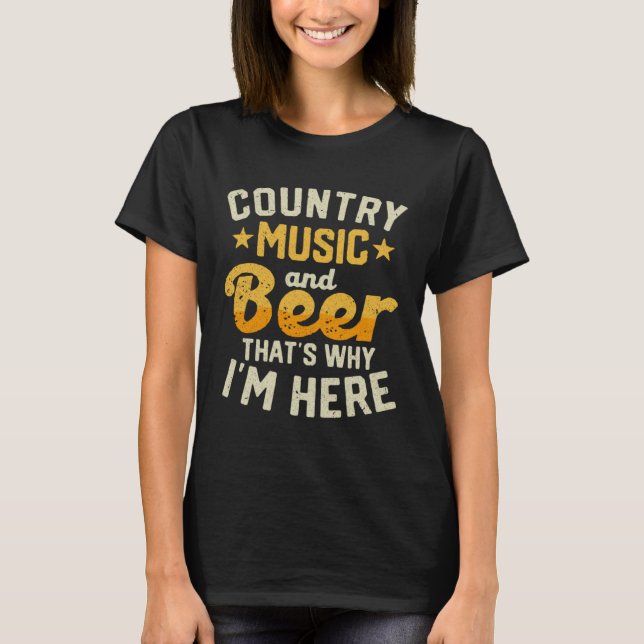 Country Music and Beer That s Why I m Here Guitar  T-Shirt (Front)