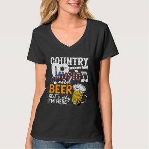 Country Music And Beer Thats Why Im Here Festivals T-Shirt