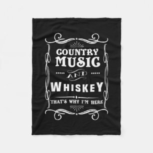 Country Music And Whiskey That's Why I'm Here Fleece Blanket