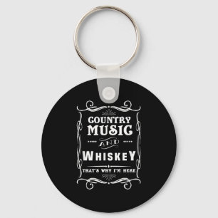 Country Music And Whiskey That's Why I'm Here Key Ring