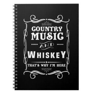 Country Music And Whiskey That's Why I'm Here Notebook