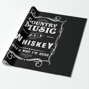 Country Music And Whiskey That's Why I'm Here Wrapping Paper