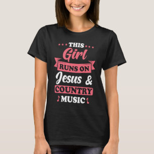 Country Music This Girl runs on Jesus and Country  T-Shirt