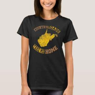 Country Music West Virginia Country Roads Take Me T-Shirt