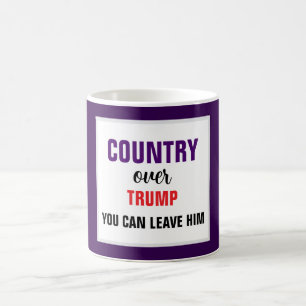 Country over Trump You Can Leave Him Coffee Mug