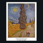 Country Road With Cypress By Vincent Van Gogh Poster<br><div class="desc">Country Road With Cypress By Vincent Van Gogh.

Country Road With Cypress Masterpiece By Vincent Van Gogh.

 Vincent Van Gogh: Was A Dutch Post-Impressionist Painter Whose Work Had A Far-Reaching Influence On 20T Hcentury Art For Its Vivid Colours And Emotional Impact.</div>