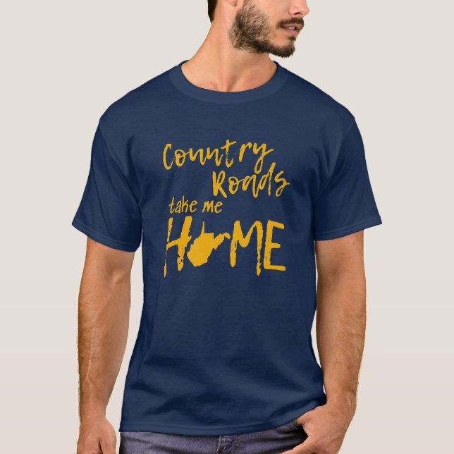 Country Roads West Virginia Map Take Me Home WV 30 T-Shirt (Front)