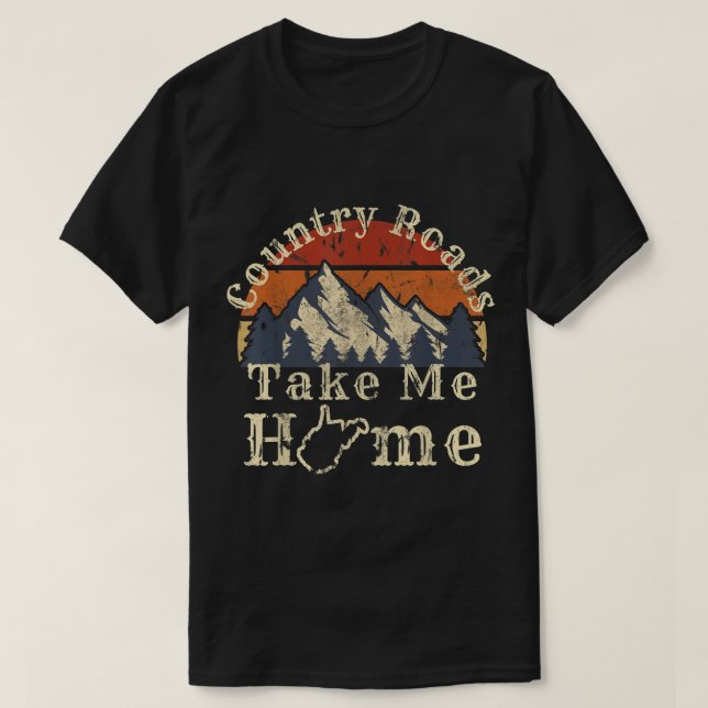Country Roads West Virginia Take Me Home WV Map Mo T-Shirt (Design Front)