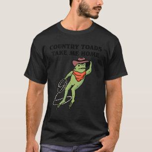 Country Toads Take Me Home Funny T-Shirt