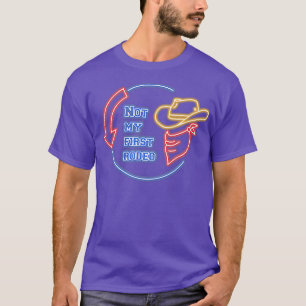 Country Western Cowboy Not My First Rodeo Sarcasti T-Shirt