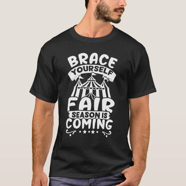 County Fair Brace Yourself  Fair Season Is Coming  T-Shirt (Front)