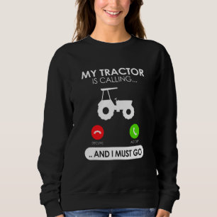County My Tractor Is Calling I Must Go Farmer Sweatshirt