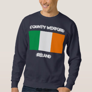 County Wexford, Ireland with Irish flag Sweatshirt