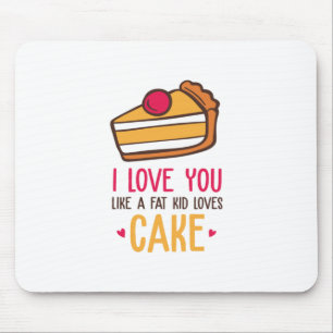 Couple Art I Love You Like A Kid Loves Cake Mouse Mat