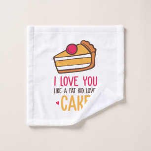 Couple Art I Love You Like A Kid Loves Cake Wash Cloth
