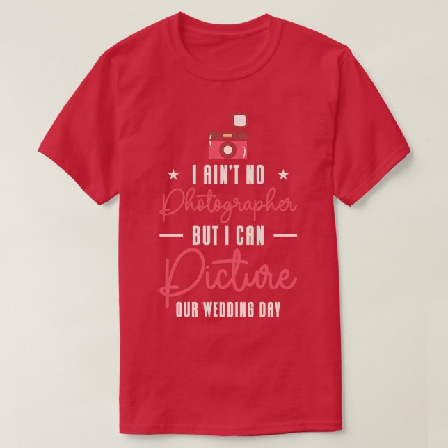 Couple Camera Romance Wedding Day Pick Up Lines T-Shirt (Design Front)