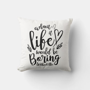 Couple Gift Admit It Life Would Be Boring Cushion