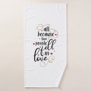 Couple Gift All Because Two People Fell In Love Bath Towel